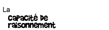 Capacite de raisonnement